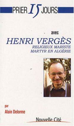 Prier 15 jours avec Henri Vergès : religieux mariste, martyr en Algérie
