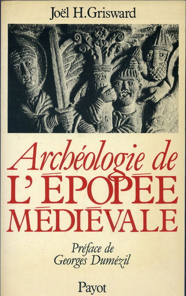 Archéologie de l'épopée médiévale : structures trifonctionnelles et mythes indo-européens dans le cycle des Narbonnais