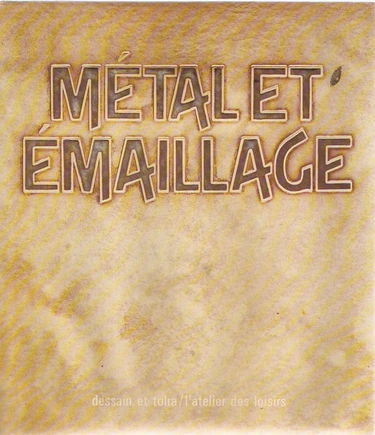 Métal et émaillage (L'Atelier des loisirs)