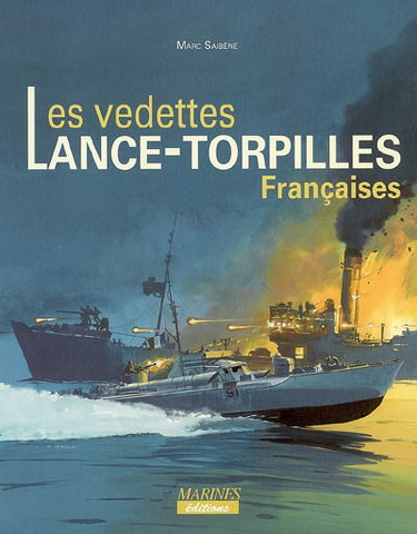 Couverture de Les vedettes lance-torpilles françaises : des prototypes aux Motor Torpedo boats de la 23e flotille FNFL
