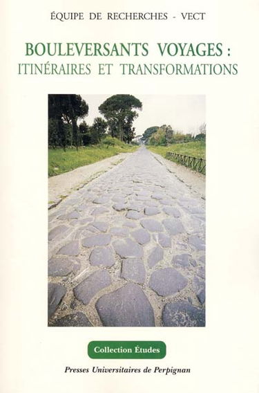 Bouleversants voyages : itinéraires et transformations