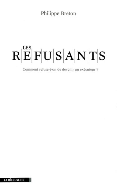 Les refusants : comment refuse-on de devenir un exécuteur ?