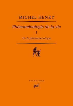 Phénoménologie de la vie. Vol. 1. De la phénoménologie