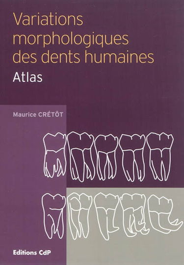 Variations morphologiques des dents humaines : atlas
