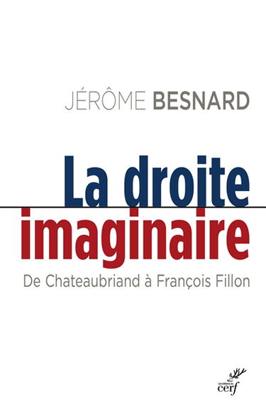 La droite imaginaire : de Chateaubriand à François Fillon