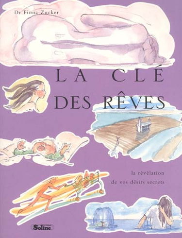 La clé des rêves : la révélation de vos désirs secrets