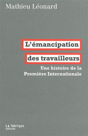 L'émancipation des travailleurs : une histoire de la première Internationale