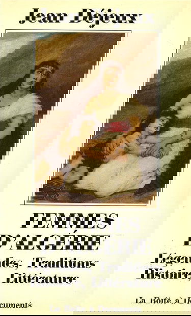 Femmes d'Algérie : légendes, traditions, histoire, littérature