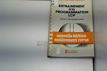 Entraînement à la programmation LCP. Vol. 2. Développements