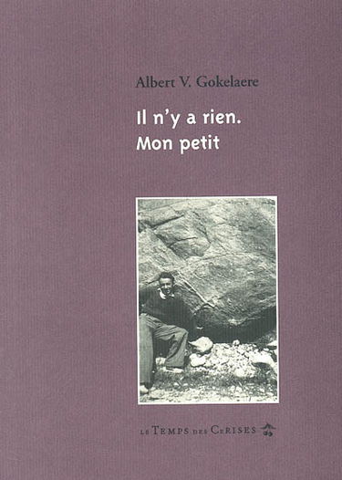 Il n'y a rien, mon petit : poèmes, textes et correspondance avec Georges Hyvernaud