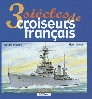 3 siècles de croiseurs français