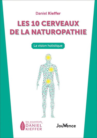 Les 10 cerveaux de la naturopathie : la vision holistique