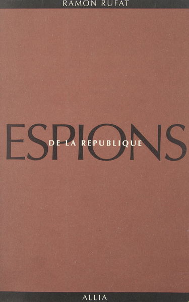 Espions de la République : mémoires d'un agent secret pendant la guerre d'Espagne