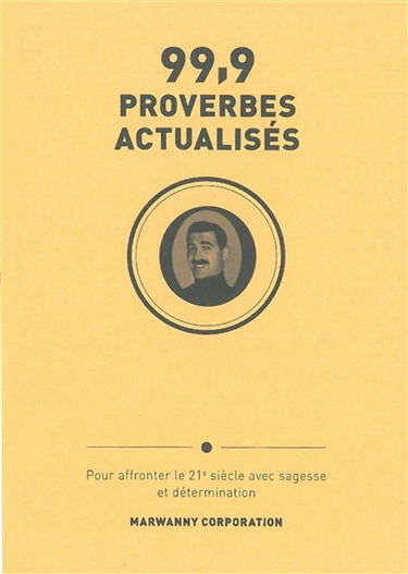 99,9 proverbes actualisés : pour affronter le 21e siècle avec sagesse et détermination