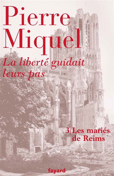 La liberté guidait leurs pas : suite romanesque. Vol. 3. Les mariés de Reims