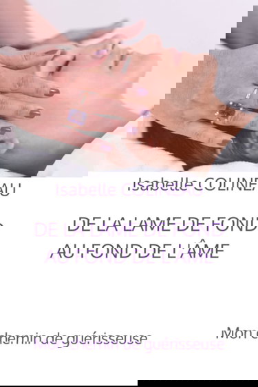 DE LA LAME DE FOND AU FOND DE L'ÂME: MON CHEMIN DE GUÉRISSEUSE