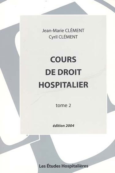 Cours de droit hospitalier. Vol. 2