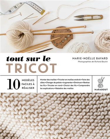 Couverture de Tout sur le tricot : 10 modèles faciles à réaliser par Marie-Noëlle Bayard