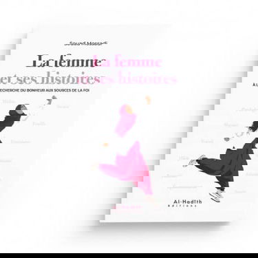 la femme et ses histoires à la recherche du bonheur aux sources de sa foi