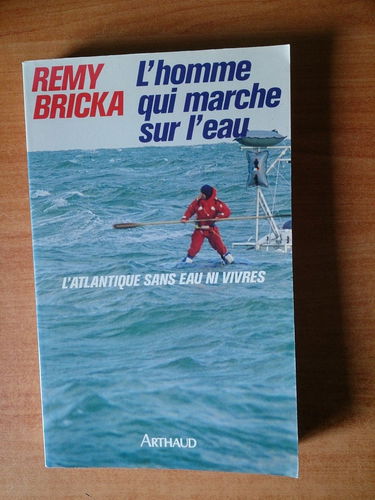 L'Homme qui marche sur l'eau : l'Atlantique sans eau ni vivres