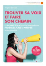 Trouver sa voix et faire son chemin : coaching vocal pour se faire entendre, prendre sa place et affirmer sa personnalité