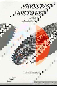 Parlons japonais. Vol. 2. Méthode de japonais pour niveau intermédiaire
