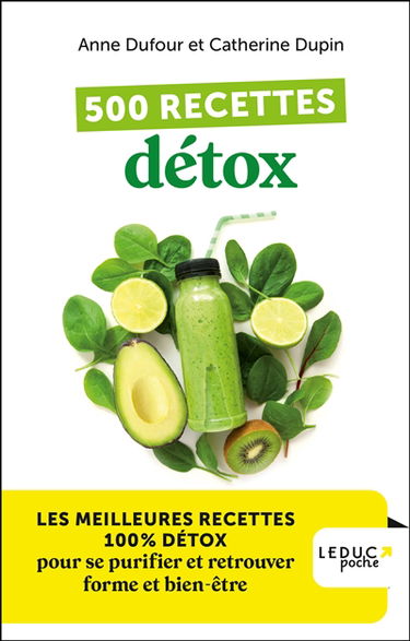 500 recettes détox : les meilleures recettes 100 % détox pour se purifier et retrouver forme et bien-être