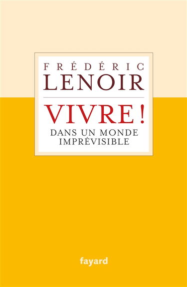 Vivre ! : dans un monde imprévisible