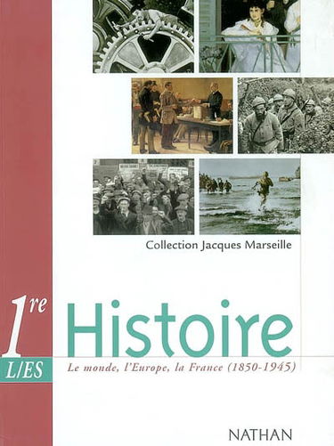 Histoire 1re L, ES : le monde, l'Europe, la France (1850-1945) : programme 2002