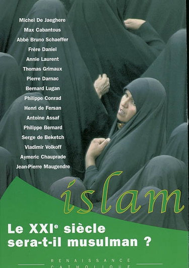 Couverture de Le XXIe siècle sera-t-il musulman ? : actes de la IXe Université d'été de Renaissance catholique, Hurigny, juillet 2000 par Michel de Jaeghere