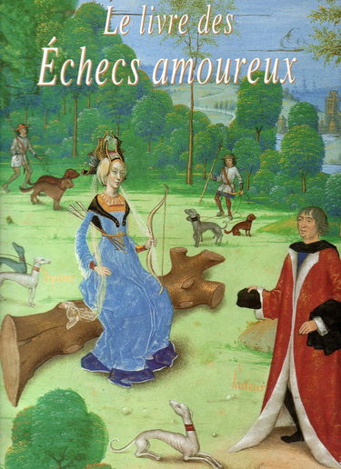 Le livre des échecs amoureux: Bibliothèque nationale, [ms. fr. 9197