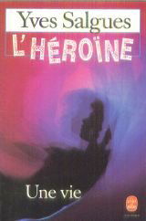 L'héroïne : une vie