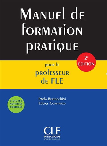 Manuel de formation pratique pour le professeur de FLE : cours, activités, corrigés