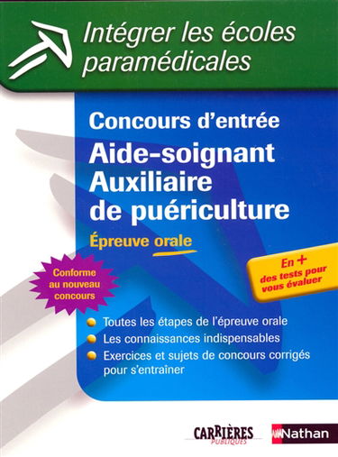 Concours d'entrée aide-soignant, auxiliaire de puériculture : épreuve orale : toutes les étapes de l'épreuve orale, les connaissances indispensables, exercices et sujets de concours corrigés pour s'entraîner