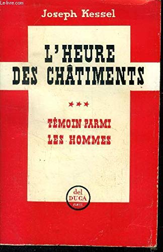 Couverture de TEMOIN PARMI LES HOMMES.TOME 3.L'HEURE DES CHATIMENTS. par Joseph Kessel