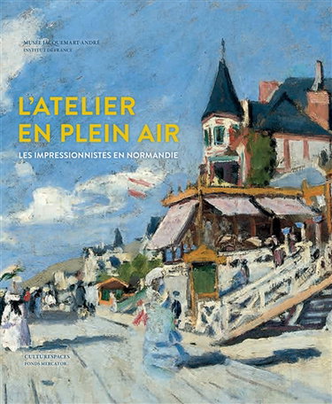 Couverture de L'atelier en plein air : les impressionnistes en Normandie : Turner, Boudin, Monet, Renoir, Gauguin, Pissarro, Morisot, Caillebotte, Signac... : exposition, Paris, Musée Jacquemart-André, du 18 mars au 25 juillet 2016