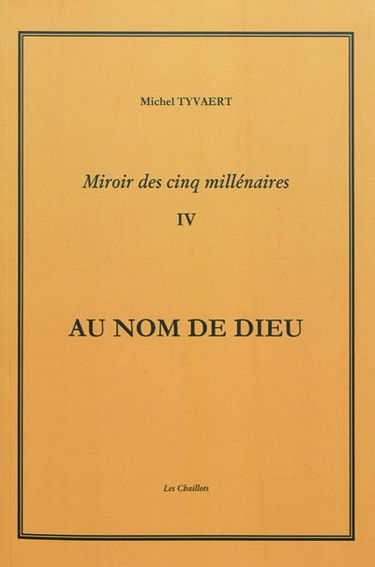 Miroir des cinq millénaires. Vol. 4. Au nom de Dieu