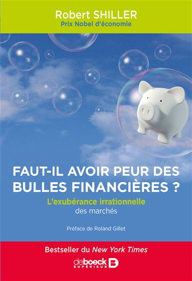 Faut-il avoir peur des bulles financières ? : l'exubérance irrationnelle des marchés