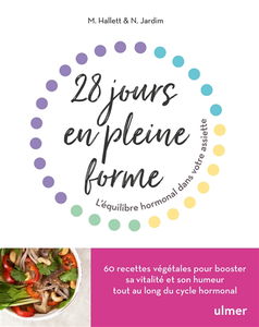 28 jours en pleine forme : l'équilibre hormonal dans votre assiette