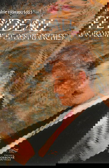 Feydeau : la plume et les planches