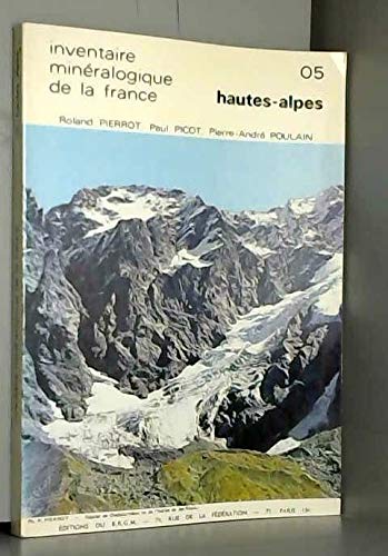 Inventaire minéralogique de la France n° 5 - Hautes-Alpes 05 (Minéralogie des Hautes Alpes)