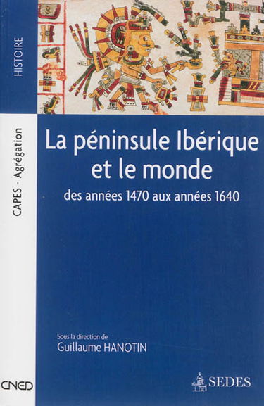 La péninsule ibérique et le monde : des années 1470 aux années 1640