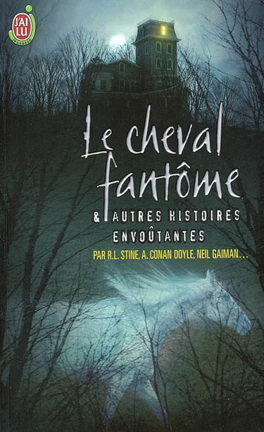 Le cheval fantôme : et autres histoires envoûtantes
