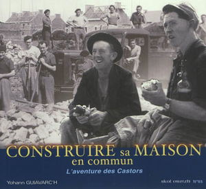 Skol Vreizh, n° 65. Construire sa maison en commun : l'aventure des castors