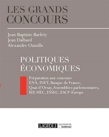 Politiques économiques : préparation aux concours : ENA, INET, Banque de France, Quai d'Orsay, Assemblées parlementaires, IEP, HEC, ESSEC, ESCP-Europe