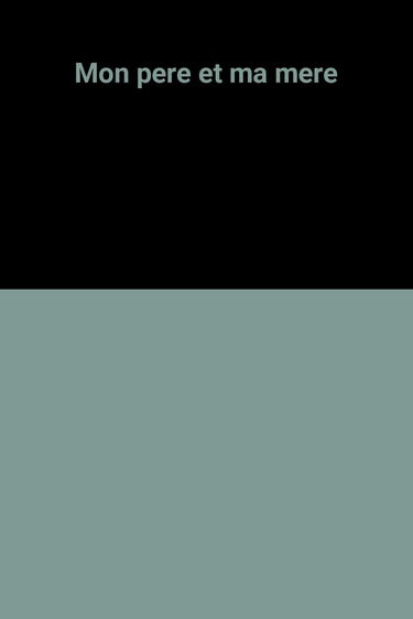 Mon père et ma mère