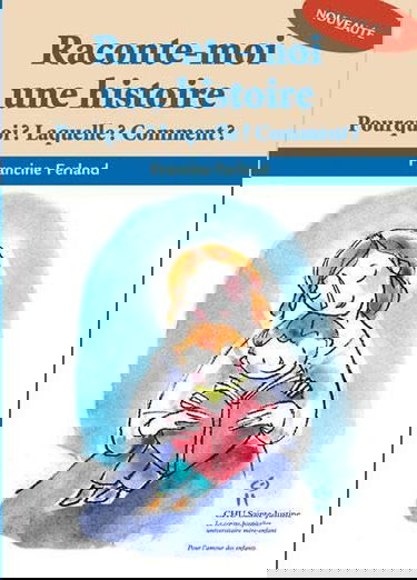 Raconte-moi une histoire : pourquoi : laquelle ? comment ?