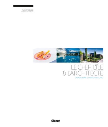 Le chef, l'île & l'architecte : Casadelmar-Porto-Vecchio