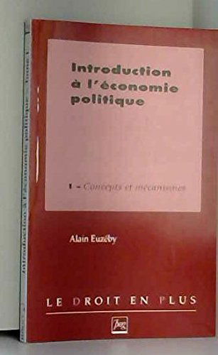 Introduction A L'Economie Politique. Tome 1, Concepts Et Mecanismes