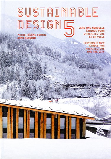 Couverture de Sustainable design. Vol. 5. Vers une nouvelle éthique pour l'architecture et la ville. Towards a new ethics for architecture and the city par Marie-Hélène Contal